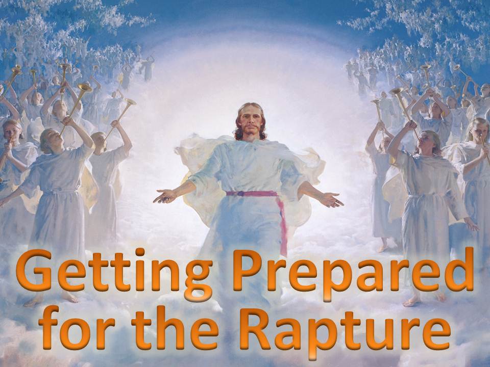 Getting Preparend for the Rapture